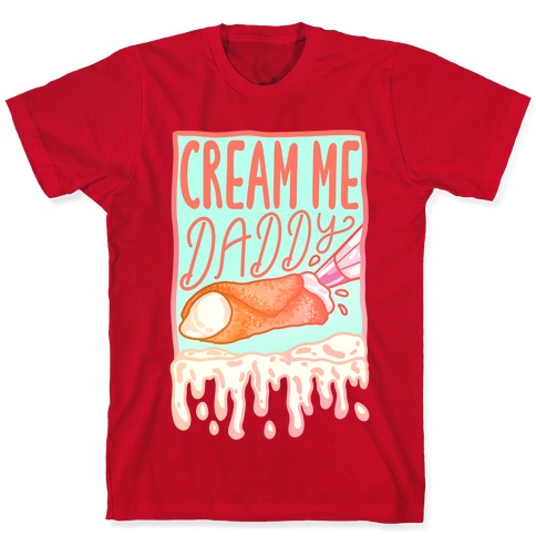 Cream Me Daddy Cannoli T-Shirt